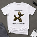 Art Is Temporary Balloon Dog T-Shirt
