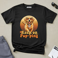 Keep on Pup-ping Dog T-Shirt