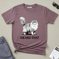I Heard That Cat T-Shirt