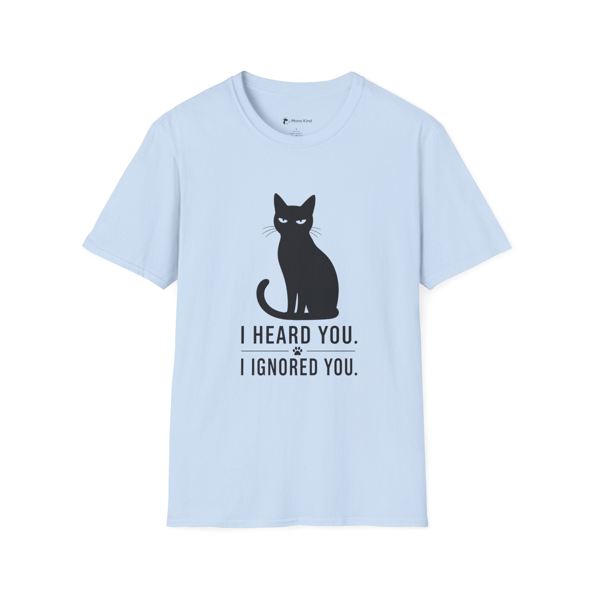 Cat T-Shirt — "I Heard You. I Ignored You." Funny Black Cat Tee for Cat Lovers