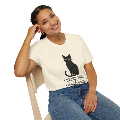 Cat T-Shirt — "I Heard You. I Ignored You." Funny Black Cat Tee for Cat Lovers