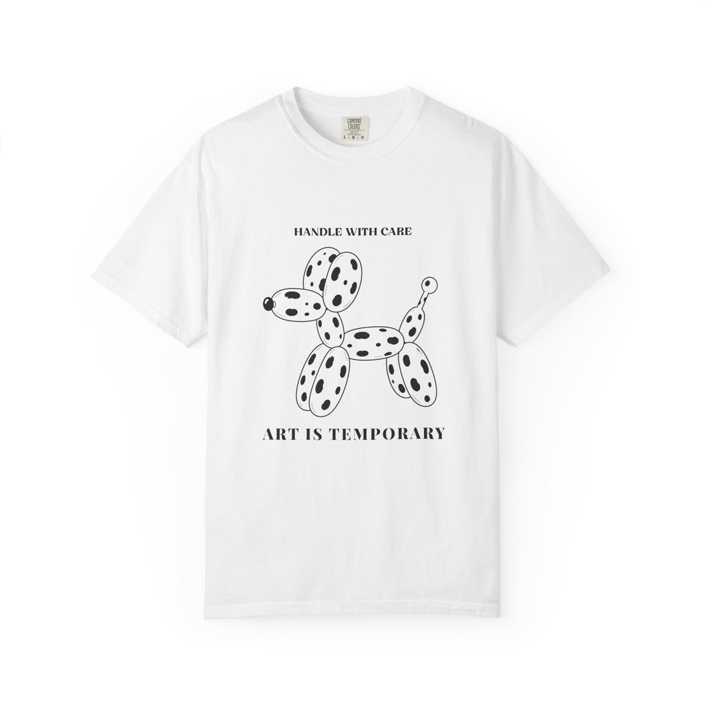 Art Is Temporary Balloon Dog T-Shirt — 'Handle With Care' Graphic Tee